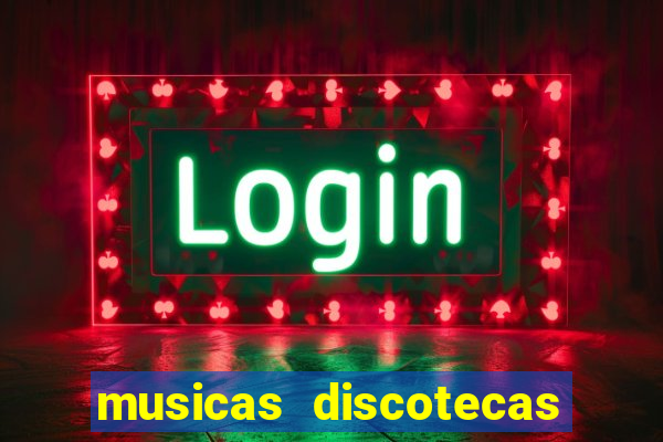 musicas discotecas anos 90